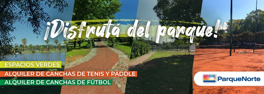 ¡Vení a disfrutar de los espacios verdes de Parque Norte!