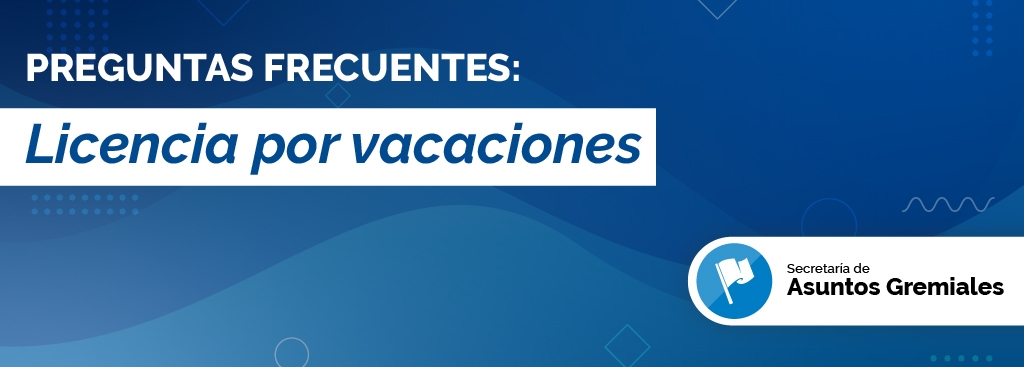 Licencia por vacaciones ¿qué tenés que saber?