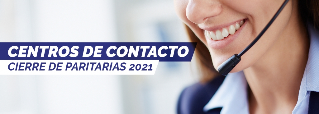 CENTROS DE CONTACTO: CIERRE DE PARITARIAS 2021