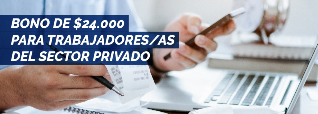 BONO DE 24.000 PESOS PARA TRABAJADORES/AS DEL SECTOR PRIVADO